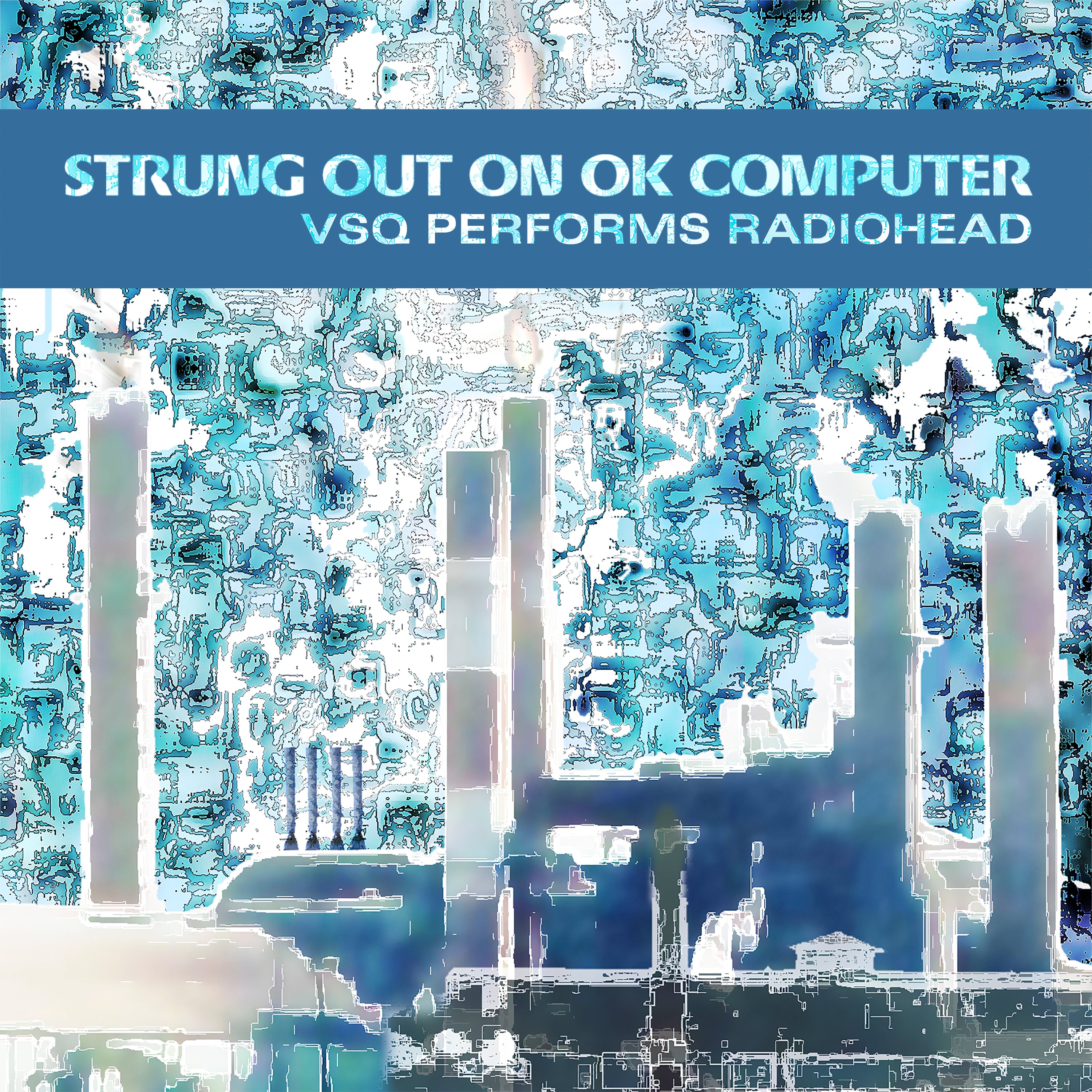 strung out on ok computer album art for vsq performs radiohead